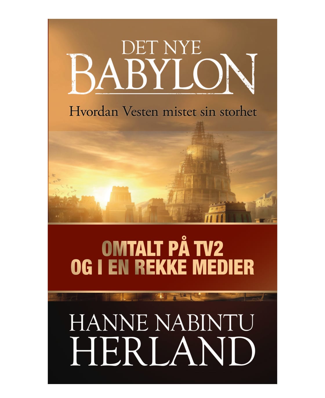 Boken Det Nye Babylon: Frihet defineres som retten til å bifalle det kulturradikale - Hanne Nabintu 