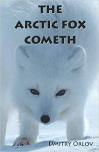 Dmitry Orlov The Artic Fox Cometh