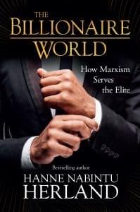 The Billionaire World. How Marxism serves the Elite. By Hanne Nabintu Herland.